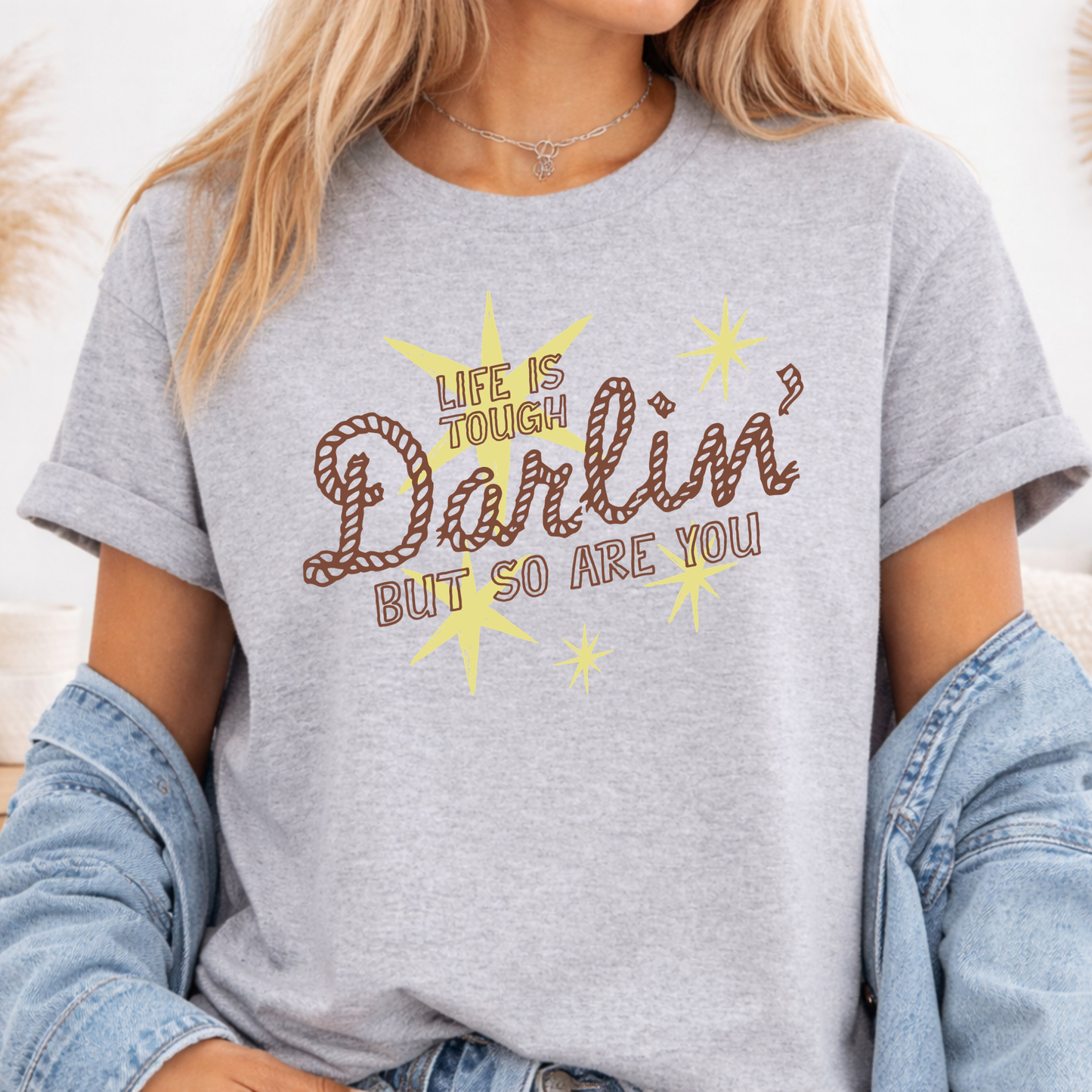 LIFE IS TOUGH DARLIN