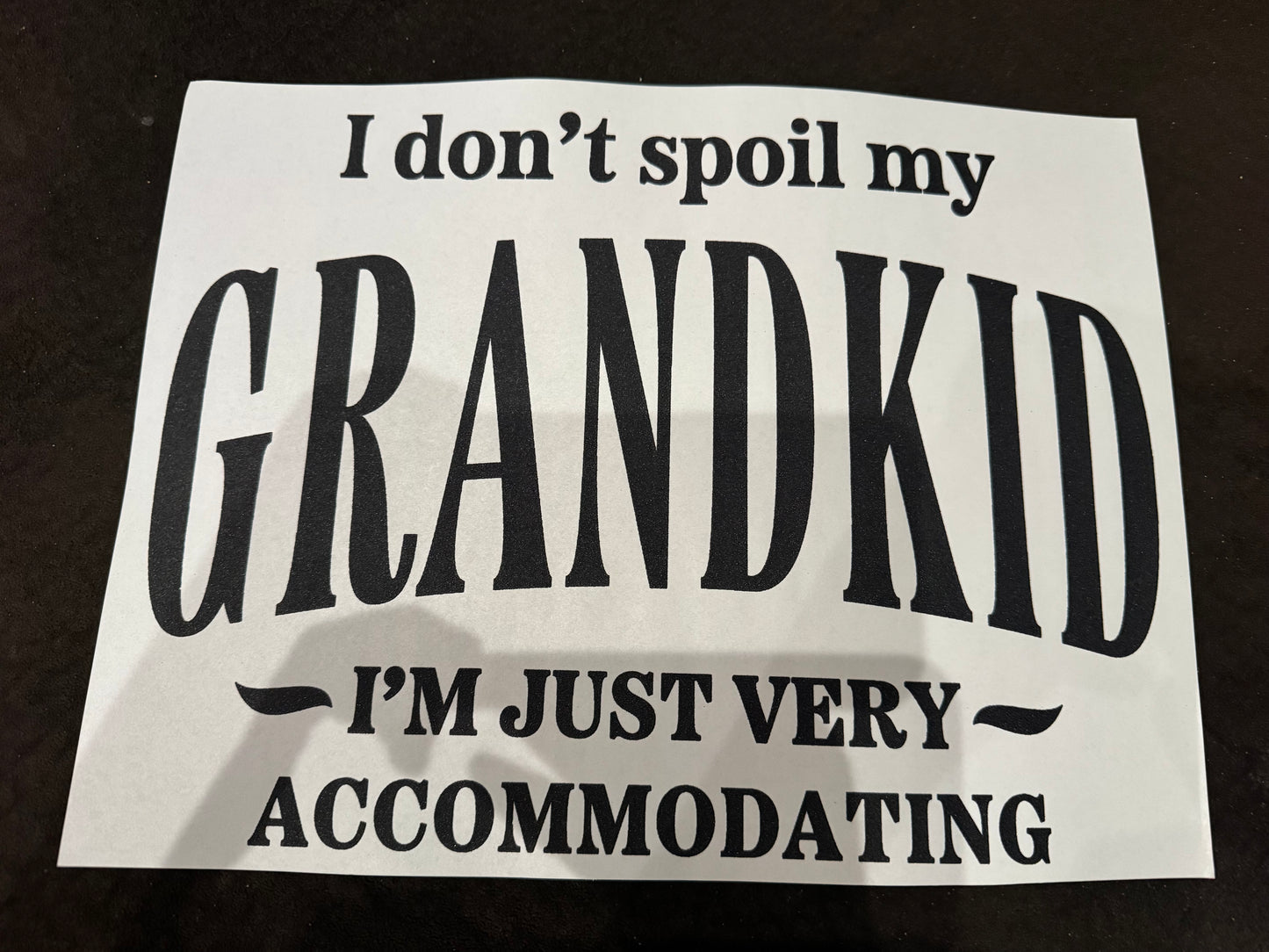 I DON'T SPOIL MY GRANDKID