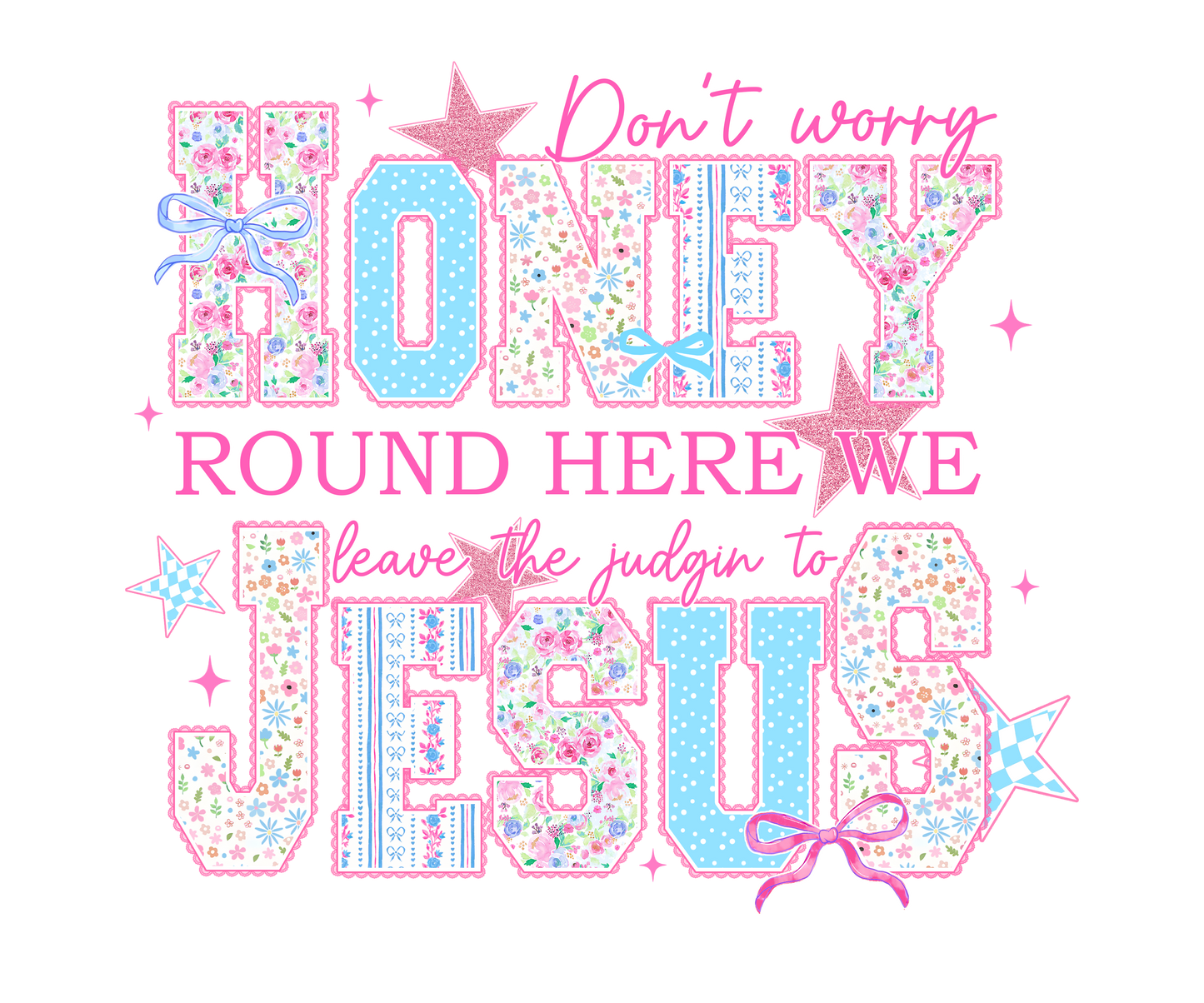 LEAVE THE JUDGIN TO JESUS - CLEAR FILM SCREENPRINT