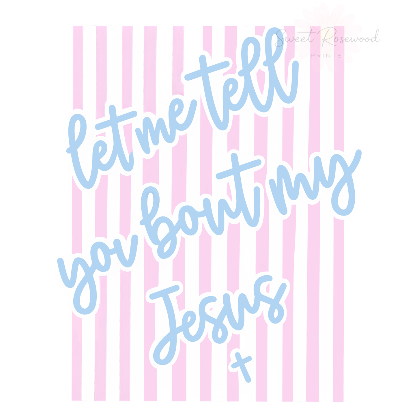 LET ME TELL YOU BOUT MY JESUS