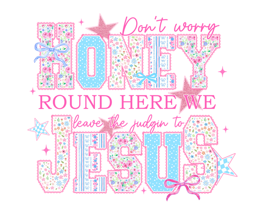 LEAVE THE JUDGIN TO JESUS - CLEAR FILM SCREENPRINT