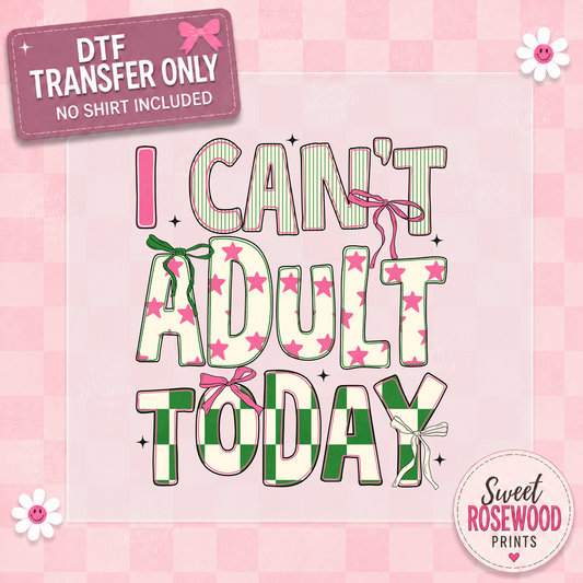 I CAN'T ADULT TODAY