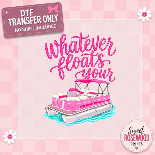 WHATEVER FLOATS YOUR BOAT