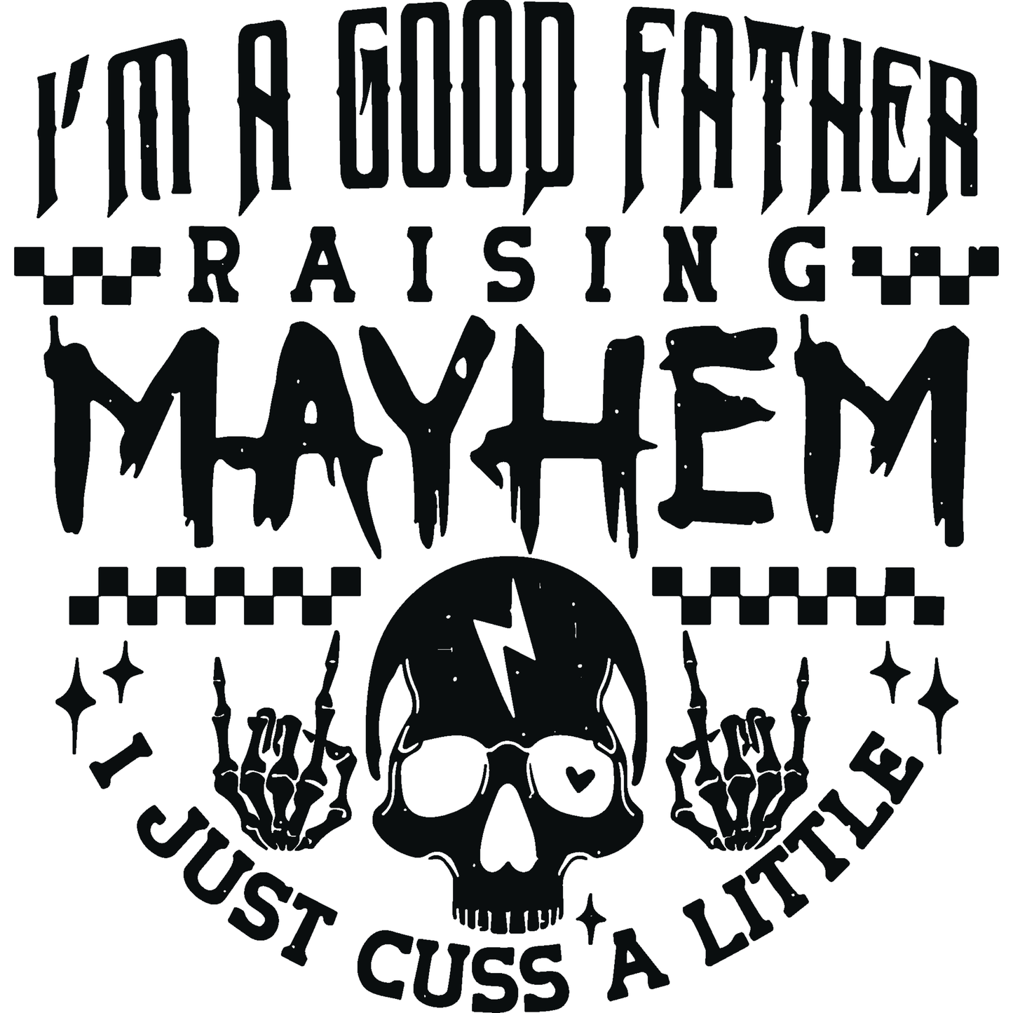 GOOD FATHER RAISING MAYHEM
