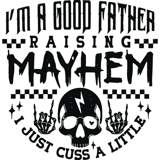 GOOD FATHER RAISING MAYHEM